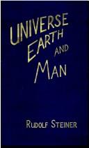 Cover of: Universe, earth and man: in their relationship to Egyptian myths and modern civilisation : eleven lectures given in Stuttgart between 4 and 16 August 1908