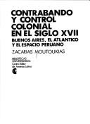 Contrabando y control colonial en el siglo XVII by Zacarías Moutoukias