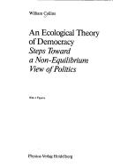 Cover of: An ecological theory of democracy: steps toward a non-equilibrium view of politics