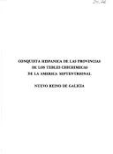 Conquista hispánica de las provincias de los tebles chichimecas de la América septentrional by José Luis Razo Zaragoza