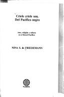 Cover of: Criele criele son, del Pacífico negro by Nina S. de Friedemann