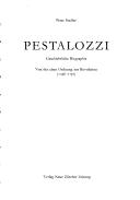 Cover of: Pestalozzi: geschichtliche Biographie : von der alten Ordnung zur Revolution (1746-1797)