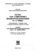 Cover of: Studia nad uzbrojeniem środkowoeuropejskim VI-X wieku: zachodniobałtyjskie i słowiańskie ostrogi o zaczepach haczykowato zagiętych do wnętrza = Studien zur Mitteleuropäischen Bewaffnung des 6.-10. Jahrhunderts : westbaltische und slawische Hakensporen mit nach innen umgeschlagenen Enden