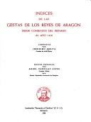 Cover of: Indices de las gestas de los reyes de Aragón: desde comienzos del reinado al año 1410