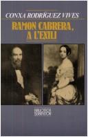 Cover of: Ramon Cabrera, a l'exili by Conxa Rodríguez Vives