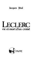 Cover of: Leclerc, vie et mort d'un croisé