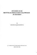 Cover of: Studien zum mittelalterlichen Salzwesen in Bayern by Heinrich Wanderwitz