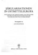 Cover of: Säkularisationen in Ostmitteleuropa: zur Klärung des Verhältnisses von geistlicher und weltlicher Macht im Mittelalter, von Kirche und Staat in der Neuzeit