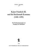 Kaiser Friedrich III. und die Reichsstadt Konstanz (1440-1493) by Peter F. Kramml