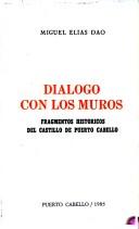 Cover of: Diálogo con los muros: fragmentos históricos del castillo de Puerto Cabello