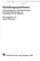 Cover of: Handlungsspielräume: Untersuchungen zur Individualisierung und Institutionalisierung von Lebensläufen in der Moderne