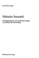 Cover of: Politische Semantik: bedeutungsanalytische und sprachkritische Beiträge zur politischen Sprachverwendung