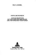Cover of: Kritik und Revision: Kafkas Rezeption mythologischer, biblischer und historischer Traditionen