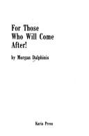 Cover of: For those who will come after!