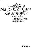 Cover of: Na kurczącym się skrawku i inne zapiski z kwartalnym opoźnieniem by Wiktor Woroszylski