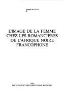 Cover of: L' image de la femme chez les romancières de l'Afrique noire francophone