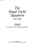 The Royal Yacht Squadron, 1815-1985 by Ian Dear