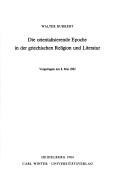 Cover of: Die orientalisierende Epoche in der griechischen Religion und Literatur by Walter Burkert