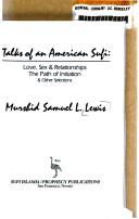 Cover of: Talks of an American Sufi: love, sex & relationships : the path of initiation & other selections