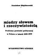 Między słowem i rzeczywistością by Stanisław Majchrowski