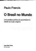 Cover of: O Brasil no mundo: uma análise política do autoritarismo desde as suas origens