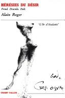 Cover of: Hérésies du désir by Alain Roger