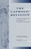 Cover of: The Catholic religion: a manual of instruction for members of the Anglican Communion