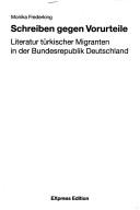 Cover of: Schreiben gegen Vorurteile: Literatur türkischer Migranten in der Bundesrepublik Deutschland