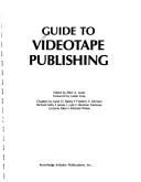 Cover of: Guide to videotape publishing: updated for 1987