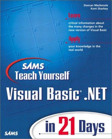 Sams Teach Yourself Visual Basic .NET in 21 Days by Duncan Mackenzie, Kent Sharkey