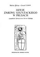 Cover of: Dzieje zakonu krzyżackiego w Prusach: gospodarka, społeczeństwo, państwo, ideologia
