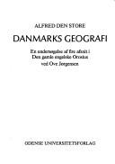 Cover of: Alfred den Store, Danmarks geografi: en undersøgelse af fire afsnit i Den gamle engelske Orosius
