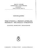 Cover of: Więź etniczna a procesy asymilacji ; Przemiany organizacji etnicznych by Grzegorz Babiński