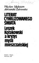 Cover of: Literat cywilizowanego świata: Leszek Kołakowski a kryzys myśli mieszczańskiej