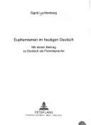 Cover of: Euphemismen im heutigen Deutsch: mit einem Beitrag zu Deutsch als Fremdsprache