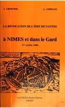 Cover of: La révocation de l'Edit de Nantes à Nîmes et dans le Gard