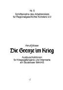 Cover of: Die Grenze im Krieg: Austauschaktionen für Kriegsgefangene und Internierte am Bodensee 1944/45