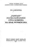 Cover of: "Fantazy" Juliusza Słowackiego, czyli Komedia na opak wywrócona by Ewa Łubieniewska