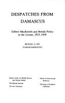 Cover of: Despatches from Damascus: Gilbert MacKereth and British policy in the Levant, 1933-1939