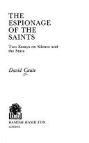 Cover of: espionage of the saints: two essays on silence and the state