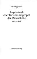 Cover of: Engelsstaub, oder, Paris am Gegenpol der Melancholie: ein Protokoll