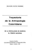 Cover of: Trayectoria de la antropología colombiana: de la revolución en marcha al frente nacional