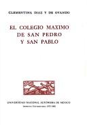 Cover of: El Colegio Máximo de San Pedro y San Pablo by Clementina Díaz y de Ovando