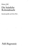 Cover of: Die heimliche Kolonialmacht: Bundesrepublik und Dritte Welt