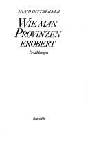 Cover of: Wie man Provinzen erobert: Erzählungen