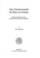 Cover of: Das Chorherrenstift St. Peter zu Fritzlar: Quellen und Studien zu seiner mittelalterlichen Gestalt und Geschichte