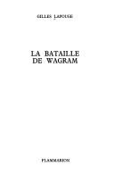 Cover of: La bataille de Wagram by Gilles Lapouge