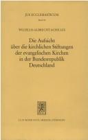 Cover of: Die Aufsicht über die kirchlichen Stiftungen der evangelischen Kirchen in der Bundesrepublik Deutschland