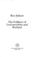 The folklore of Leicestershire and Rutland by Roy Palmer