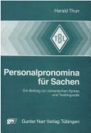 Cover of: Personalpronomina für Sachen: ein Beitrag zur romanischen Syntax und Textlinguistik